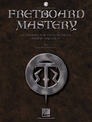 Fretboard Mastery - Learning the Guitar Neck Inside and Out - Guitar Troy Stetina Hal Leonard Guitar TAB /CD