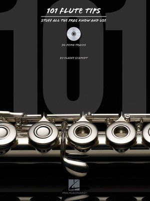 101 Flute Tips - Stuff All the Pros Know and Use - Flute Elaine Schmidt Hal Leonard Flute Solo /CD