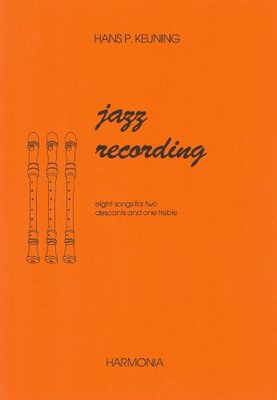 Jazz Recording - eight songs for two descants and one treble - Hans P Keuning - Recorder Harmonia Recorder Trio Parts