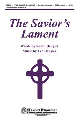 The Savior's Lament - Lee Dengler|Susan Naus Dengler - SATB Shawnee Press Choral Score Octavo