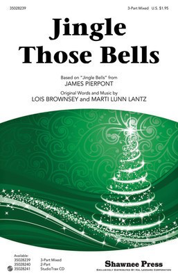 Jingle Those Bells - (incorporating Jingle Bells) - James Pierpont - 3-Part Mixed Lois Brownsey|Marti Lunn Lantz Shawnee Press Choral Score Octavo
