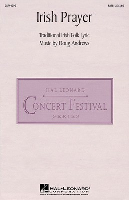 Irish Prayer - Doug Andrews - SATB Traditional Irish Folk Lyric Hal Leonard Choral Score Octavo