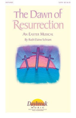 The Dawn of Resurrection - Ruth Elaine Schram - SATB Daybreak Music Choral Score Octavo