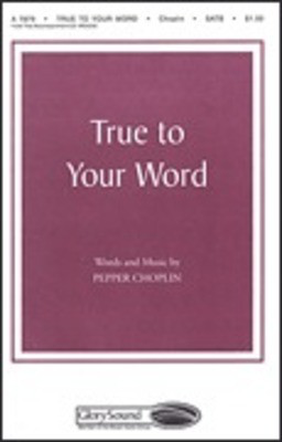 True to Your Word - Pepper Choplin - SATB Shawnee Press Choral Score Octavo