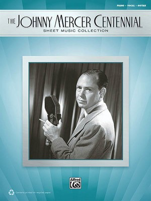 The Johnny Mercer Centennial Sheet Music Collection - Alfred Music Piano, Vocal & Guitar