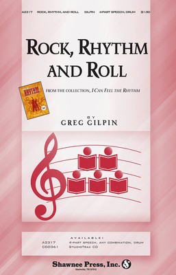 Rock Rhythm, and Roll - Greg Gilpin - 4-Part Shawnee Press Speech Chorus Octavo
