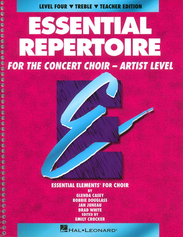 Essential Repertoire for the Concert Choir - Artist Level - Level 4 Treble Teacher Edition - Bobbie Douglass|Brad White|Glenda Casey|Jan Juneau - Hal Leonard 8740126