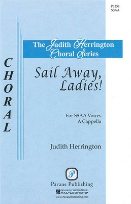 Sail Away, Ladies! - SSAA Judith Herrington Pavane Publishing Choral Score Octavo