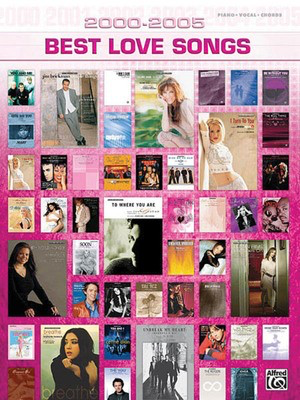 2000-2005 Best Love Songs - 2000-2005 Best Songs - Alfred Music Piano, Vocal & Guitar