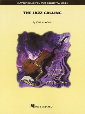 The Jazz Calling - John Clayton - Hal Leonard Score/Parts