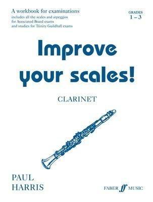 Improve your scales! Clarinet Grades 1-3 - Paul Harris - Clarinet Faber Music