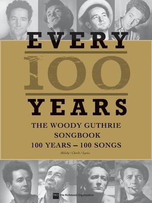 Every 100 Years - The Woody Guthrie Centennial Songbook - 100 Years - 100 Songs - TRO - The Richmond Organization Melody Line, Lyrics & Chords