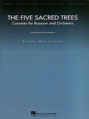 The Five Sacred Trees: Concerto for Bassoon and Orchestra - Bassoon with Piano Reduction - John Williams - Bassoon Hal Leonard