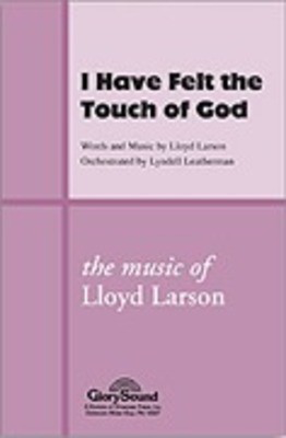 I Have Felt the Touch of God - Lloyd Larson|Ray McCutcheon - SATB Shawnee Press Choral Score Octavo