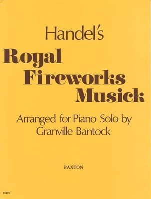 Royal Fireworks Music - Arranged for piano solo by Granville Bantock. - George Frideric Handel - Piano Granville Bantock Paxton