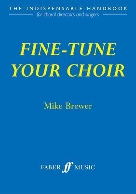 Fine-tune your choir - Mike Brewer - Faber Music