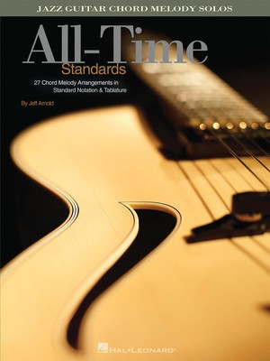 All-Time Standards - Jazz Guitar Chord Melody Solos - Various - Guitar Jeff Arnold Hal Leonard Guitar Solo