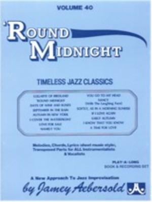 Round Midnight - Volume 40 - Timeless Jazz Classics. Melodies, Chords, Lyrics (sheet music style), - Various - All Instruments Jamey Aebersold Jazz Lead Sheet /CD