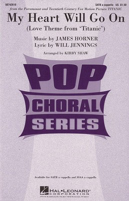 My Heart Will Go On - (Love Theme from Titanic) - Will Jennings - SATB Kirby Shaw Hal Leonard Choral Score Octavo