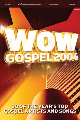 WOW Gospel 2004 - Guitar|Piano|Vocal Brentwood-Benson Piano, Vocal & Guitar