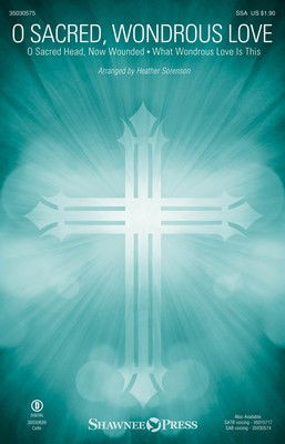 O Sacred, Wondrous Love - SSA Heather Sorenson Shawnee Press Octavo