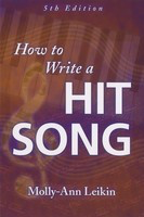 How to Write a Hit Song - Fifth Revised and Updated Edition - Molly-Ann Leikin Hal Leonard