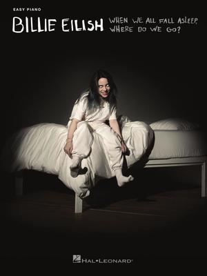 Billie Eilish - When We All Fall Asleep, Where Do We Go? - Easy Piano Solo Hal Leonard 323126