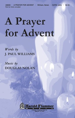 A Prayer for Advent - Douglas Nolan - Cello SATB J. Paul Williams Shawnee Press Choral Score Octavo