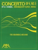 Concerto Op. 4, No. 5 - for 3 Marimbas and Band - George Frideric Handel - Floyd E. Werle Hal Leonard Score/Parts
