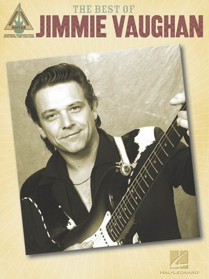 The Best of Jimmie Vaughan - Guitar Hal Leonard Guitar TAB with Lyrics & Chords