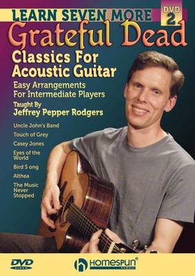 Learn Seven More Grateful Dead Classics for Acoustic Guitar - DVD 2: Easy Arrangements for Intermediate Players - Guitar Jeffrey Pepper Rodgers Homespun DVD