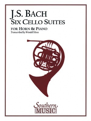 Six Suites - Composed for Unaccompanied Violoncello Transcribed for Horn - Johann Sebastian Bach - French Horn Wendell Hoss Southern Music Co. French Horn Solo