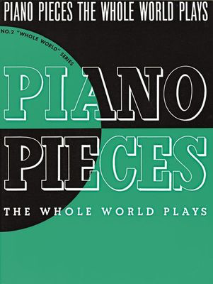 Piano Pieces The Whole World Plays