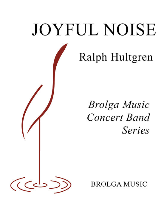 Hultgren - Joyful Noise - Concert Band grade 3 Brolga Music Publishing