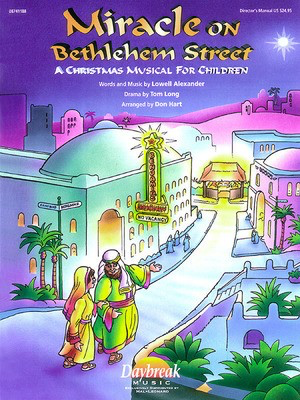 Miracle on Bethlehem Street - (A Christmas Musical for Children) - Lowell Alexander - Don Hart Daybreak Music Preview CD CD