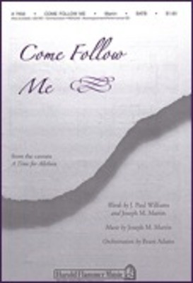 Come Follow Me (from A Time for Alleluia) - J. Paul Williams|Joseph M. Martin - SATB Brant Adams Shawnee Press Choral Score Octavo