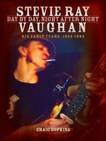 Stevie Ray Vaughan - Day by Day, Night After Night - His Early Years, 1954-1982 - Craig Hopkins Backbeat Books