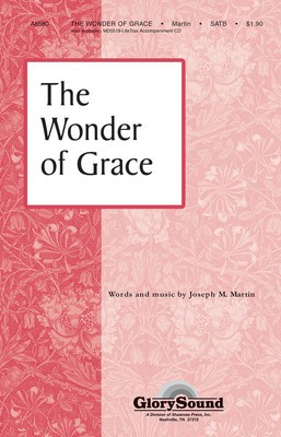 The Wonder of Grace - Joseph M. Martin - SATB Shawnee Press Choral Score Octavo