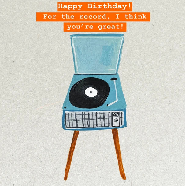 Greeting Card "Happy Birthday! For the Record, I Think You're Great!"