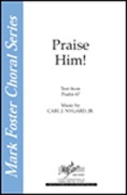 Praise Him! - Carl J. Nygard, Jr. - SATB Shawnee Press Choral Score Octavo