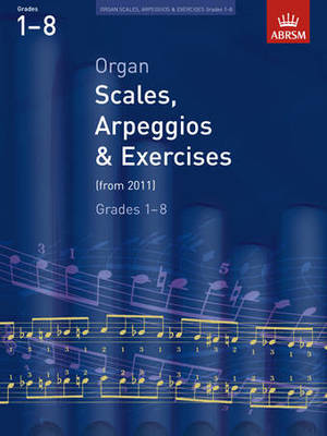 Organ Scales, Arpeggios and Exercises - from 2011 - ABRSM - Organ ABRSM Organ Solo