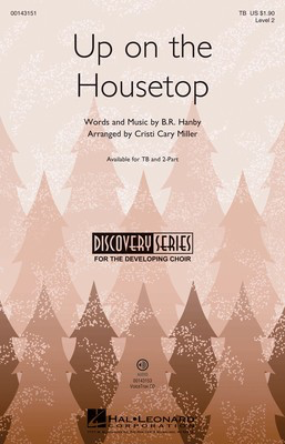 Up on the Housetop - Discovery Level 2 - B.R. Hanby - TB Cristi Cary Miller Hal Leonard Octavo