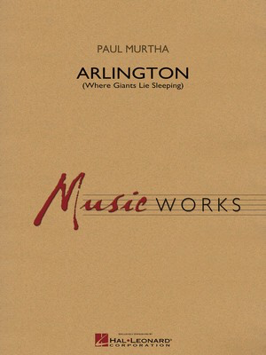 Arlington (Where Giants Lie Sleeping) - Paul Murtha - Hal Leonard Score/Parts
