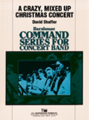 A Crazy, Mixed-Up Christmas Concert - David Shaffer - C.L. Barnhouse Company Score/Parts
