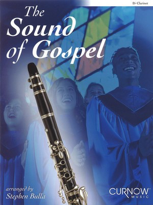 The Sound of Gospel - Bb Clarinet - Clarinet Stephen Bulla Curnow Music /CD
