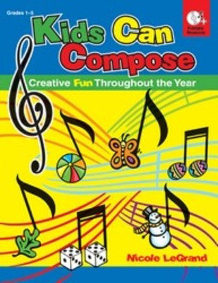 Kids Can Compose - Creative Fun Throughout the Year - Nicole LeGrand Heritage Music Press Interactive Whiteboard Lessons /CD-ROM