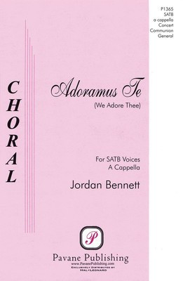 Adoramus Te - (We Adore Thee) - Jordan Bennett - SATB Pavane Publishing Choral Score Octavo