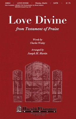 Love Divine, All Love Excelling (from Testament of Praise) - Charles Wesley - SATB Joseph M. Martin Shawnee Press Choral Score Octavo