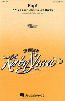Pop! - (A Can-Can Salute to Soft Drinks) - Jacques Offenbach|Kirby Shaw - 2-Part Hal Leonard Choral Score Octavo