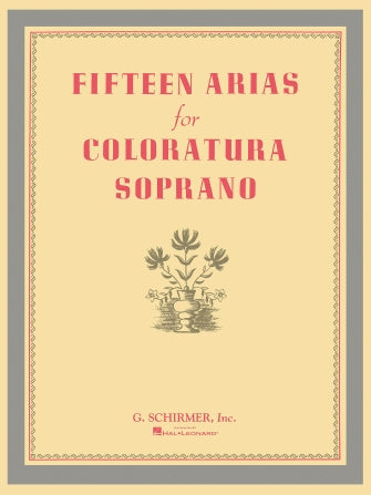 15 Arias for Coloratura Soprano - Soprano/Piano Accompaniment Schirmer 50327930